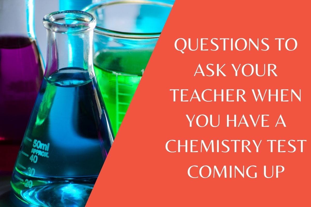 What to ask your science teacher when they say there will be a Chemistry test